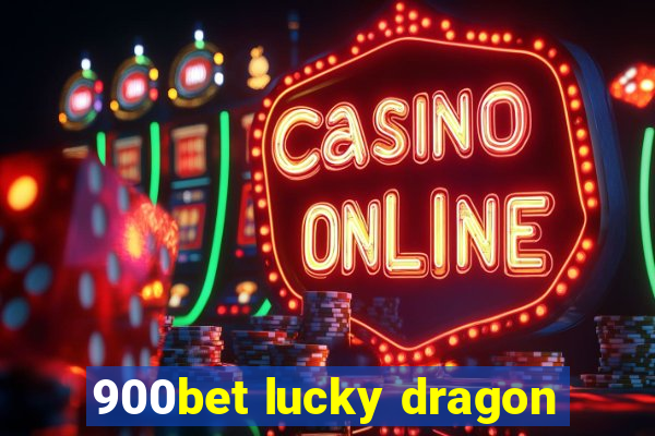 900bet lucky dragon